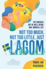 Image for Not Too Much, Not Too Little, Just Lagom
