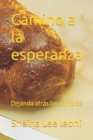 Image for Camino a la esperanza : Dejando atras las sombras