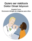 Image for Espanol-Turco Quiero ser medico/a - Doktor Olmak Istiyorum Diccionario bilingue de imagenes para ninos