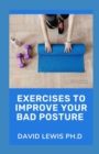 Image for Exercises To Improve Your Bad Posture : Tips To Straighten Up
