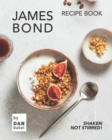 Image for James Bond Recipe Book : Shaken Not Stirred!