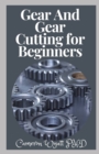Image for Gear And Gear Cutting for Beginners
