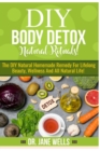 Image for DIY Body Detox Natural Rituals! : The DIY Natural Homemade Remedy for Lifelong Beauty, Wellness and All-Natural Life!