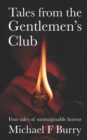 Image for Tales from the Gentlemen&#39;s Club : Four tales of unimaginable horror