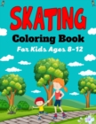 Image for SKATING Coloring Book For Kids Ages 8-12 : A Fun Collection of Skating Coloring Pages For Kids (Beautiful Gifts For Children&#39;s)