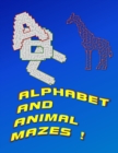 Image for Alphabet And Animal Mazes : Kids Book Of Mazes To Learn About Animals And Letters