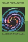 Image for La Esfera Inconclusa : Novela colombiana en el ambito global