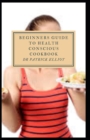 Image for Beginners Guide to Health Conscious Cookbook