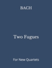 Image for Two Fugues : For New Quartets
