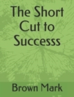 Image for The Short Cut to Successs
