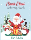 Image for Santa Claus Coloring Book for Adults : A Festive Coloring Book Featuring Beautiful Hand Drawn Santa Claus Designs. (Holiday Coloring Book)
