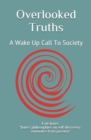Image for Overlooked Truths : A Wake Up Call To Society