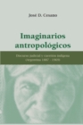 Image for Imaginarios Antropologicos : discurso judicial y cuestion indigena (Argentina 1887-1969)