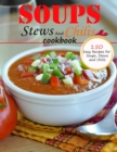 Image for Soups Stews And chilis Cookbook : 150 easy recipes for soups, stews and chilis
