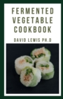 Image for Fermented Vegetable Cookbook : Creative Recipes For Fermenting Vegetables