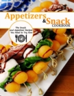 Image for Appetizers and Snack Cookbook : The Snack and Appetizer Recipes You Need to Try Now