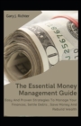 Image for The Essential Money Management Guide : Easy And Proven Strategies To Manage Your Finances, Settle Debts, Save Money And Rebuild Wealth