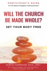 Image for Will The Church Be Made Whole? : Set Your Body Free