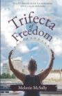 Image for The Trifecta of Freedom : The Ultimate Guide to Designing Your Life of Freedom