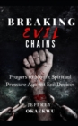 Image for Breaking Evil Chains : Prayers to mount spiritual pressure against evil devices