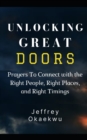 Image for Unlocking Great Doors : Prayers To Connect with the Right People, Right Places, and Right Timings