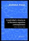 Image for Creatividad y ciencia en la literatura argentina contemporanea : Cohen, Martinez, Piglia