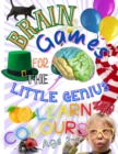 Image for Brain Games For The Little Genius - Learn Colours