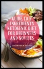 Image for Guide to 5 Ingredients Ketogenic Diet For Beginners And Novices : Ketosis is a metabolic state in which your body uses fat for fuel instead of carbs.