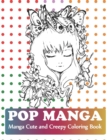 Image for Pop Manga Cute and Creepy Coloring Book