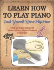 Image for Learn How to Play Piano : TEACH yourself how to play PIANO for beginners adults and kids, Read and understand NOTES and MUSIC with theory &amp; technique 3 book in1(BUY paperbook, find the customer pass c