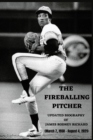 Image for THE FIREBALLING PITCHER : UPDATED BIOGRAPHY OF JAMES RODNEY RICHARD