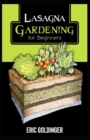 Image for Lasagna Gardening for Beginners : The Enlightened Way to Compost and Garden at the Same Time