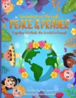 Image for Spreading Love Through Peace &amp; Prayer : Together We Make the World Go Round