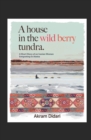 Image for A House in the Wild Berry Tundra : A Short Story of an Iranian Woman Emigrating to Alaska