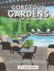 Image for Gorgeous Gardens Coloring Book : Color In 30 Diverse And Hand-Drawn Garden Landscapes From Across The World.