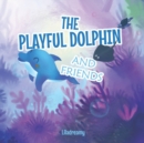 Image for The Playful Dolphin and Friends