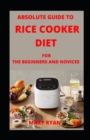 Image for Absolute Guide To Rice Cooker Diet For Beginners and Novices