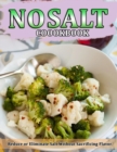 Image for No Salt Cookbook : Reduce or Eliminate Salt Without Sacrificing Flavor