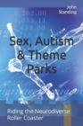 Image for Sex, Autism &amp; Theme Parks : Riding the Neurodiverse Roller Coaster