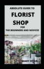 Image for Absolute Guide To Florist Shop For Beginners And Novices