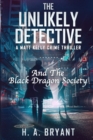 Image for The Unlikely Detective : And The Black Dragon Society