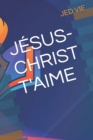 Image for Jesus-Christ t&#39;Aime