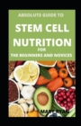Image for Absolute Guide To Stem Cell Nutrition For Beginners And Novices