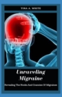 Image for Unraveling Migraine : Revealing The Nooks And Crannies Of Migraines