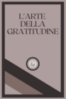 Image for L&#39;Arte Della Gratitudine
