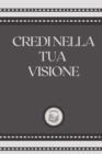 Image for Credi Nella Tua Visione