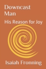 Image for Downcast Man, and His Reason for Joy : Plus a Nightmare