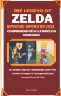 Image for The Legend of Zelda : SKYWARD SWORD HD COMPREHENSIVE WALKTHROUGH GUIDEBOOK: A Complete Beginners Walkthrough Guide With Tips And Strategies To The Legend of Zelda: Skyward Sword HD 2021