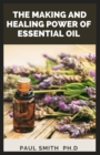 Image for The Making and Healing Power of Essential Oil