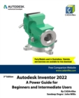 Image for Autodesk Inventor 2022 : A Power Guide for Beginners and Intermediate Users